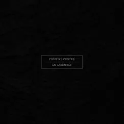 An Assembly - EP by Positive Centre album reviews, ratings, credits
