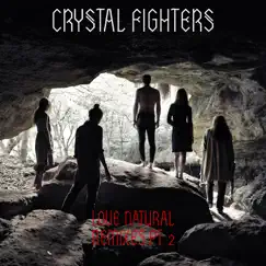 Love Natural (Remixes), Pt. 2 - EP by Crystal Fighters album reviews, ratings, credits