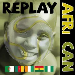 Afri Can (feat. Zed Ay Kay, Fuji, Farid, Gustav & Sammie Blacc) - Single by Replay album reviews, ratings, credits