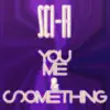 You Me & Something - Single album lyrics, reviews, download