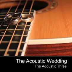 The Acoustic Wedding - EP by The Acoustic Three album reviews, ratings, credits