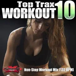 Top Trax Workout 10 (Non-Stop DJ Mix) [132 BPM] by Various Artists album reviews, ratings, credits