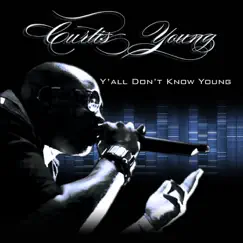 Y'all Don't Know Young - Single by Curtis Young album reviews, ratings, credits