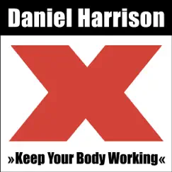 Keep Your Body Working - Single by Daniel Harrison album reviews, ratings, credits