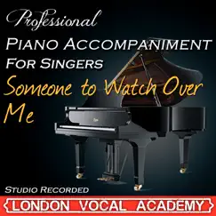 Someone to Watch Over Me (Piano Accompaniment) [Professional Karaoke Backing Track] - Single by London Vocal Academy album reviews, ratings, credits