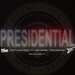 Presidential (feat. Yung Nation) - Single by First Class Fresh album reviews, ratings, credits