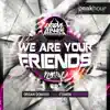 We Are Your Friends (Remixes), Pt. 1 - Single album lyrics, reviews, download