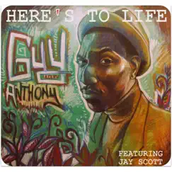 Here's to Life (feat. Jay Scott) - Single by Guy Anthony album reviews, ratings, credits