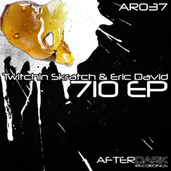 710 - Single by Twitchin Skratch & Eric David album reviews, ratings, credits