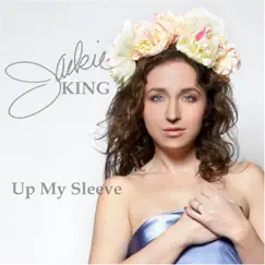 Up My Sleeve by Jackie King album reviews, ratings, credits