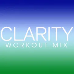 Clarity (Workout Mix) Song Lyrics