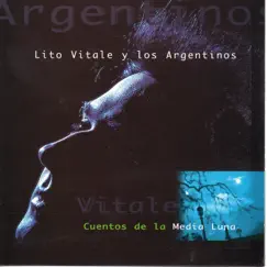 Cuentos de la Media Luna by Los Argentinos & Lito Vitale album reviews, ratings, credits