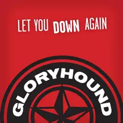 Let You Down Again - Single by Gloryhound album reviews, ratings, credits