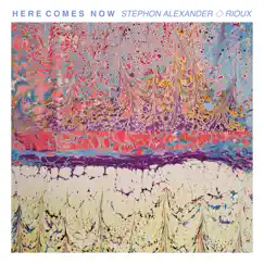 Here Comes Now by Stephon Alexander & Rioux album reviews, ratings, credits