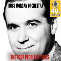 The Poor People of Paris (Remastered) - Single by Russ Morgan and His Orchestra album reviews, ratings, credits