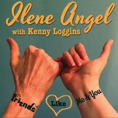 Friends Like Me & You - Single by Ilene Angel & Kenny Loggins album reviews, ratings, credits