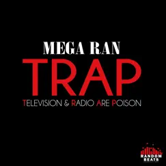 Trap (Television & Radio Are Poison) by Mega Ran album reviews, ratings, credits