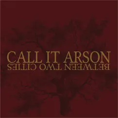 Between Two Cities by Call it Arson album reviews, ratings, credits