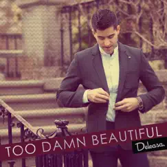 Too Damn Beautiful - Single by Deleasa album reviews, ratings, credits