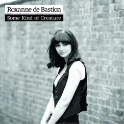 Some Kind of Creature - Single by Roxanne de Bastion album reviews, ratings, credits