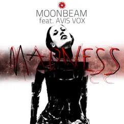 Madness (feat. Avis Vox) - EP by Moonbeam album reviews, ratings, credits