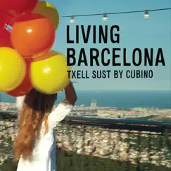 Living Barcelona - Single by Txell Sust by Cubino album reviews, ratings, credits