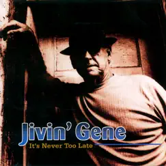 It's Never Too Late by Jivin' Gene album reviews, ratings, credits