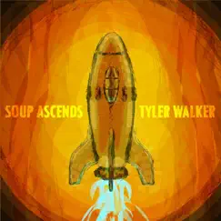 Soup Ascends by Tyler Walker album reviews, ratings, credits