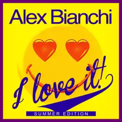 I Love It (Summer Edition) - EP by Alex Bianchi album reviews, ratings, credits