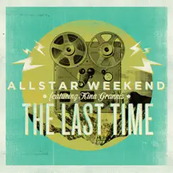 The Last Time (feat. Kina Grannis) - Single by Allstar Weekend album reviews, ratings, credits