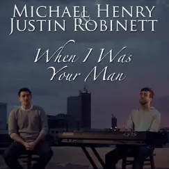 When I Was Your Man Song Lyrics