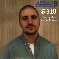 S.A.W. (feat. Nahte & Perception the Author) - Single by Arpad B. album reviews, ratings, credits