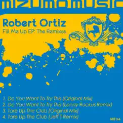Fill Me Up: The Remixes - EP by Robert Ortiz album reviews, ratings, credits