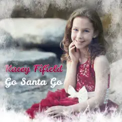 Go Santa Go - Single by Kacey Fifield album reviews, ratings, credits