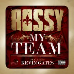 My Team (feat. Kevin Gates) - Single by Rossy album reviews, ratings, credits