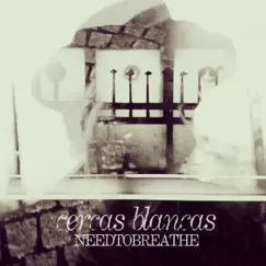 Cercas Blancas - EP by NEEDTOBREATHE album reviews, ratings, credits