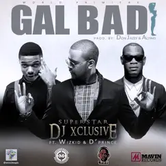 Gal Bad (feat. Wizkid & D'Prince) - Single by SUPERSTAR DJ Xclusive album reviews, ratings, credits