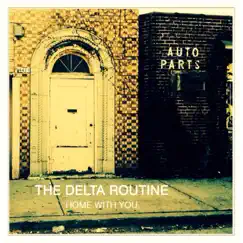 Home With You - Single by The Delta Routine album reviews, ratings, credits