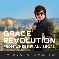 Grace Revolution: From Where It All Began (Live @ Caesarea Martima) by Joseph Prince album reviews, ratings, credits