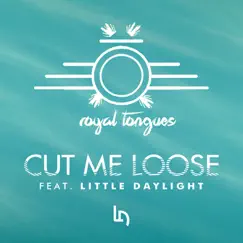 Cut Me Loose (feat. Little Daylight) Song Lyrics