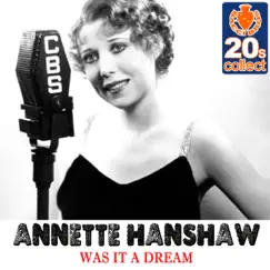 Was It a Dream (Remastered) - Single by Annette Hanshaw album reviews, ratings, credits