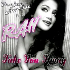 Take You Away (Club Mix) [feat. Rah] Song Lyrics