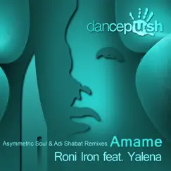 Amame (Asymmetric Soul & Adi Shabat Remixes) [feat. Yalena] - Single by Roni Iron album reviews, ratings, credits