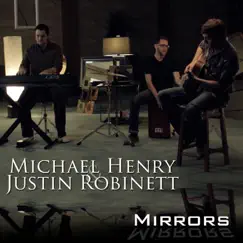 Mirrors - Single by Michael Henry & Justin Robinett album reviews, ratings, credits