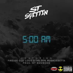 5AM (feat. Finesse God, Louie G The Don & Rubmoebetta) - Single by ST Spittin album reviews, ratings, credits