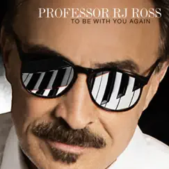 To Be With You Again - Single by Professor RJ Ross album reviews, ratings, credits