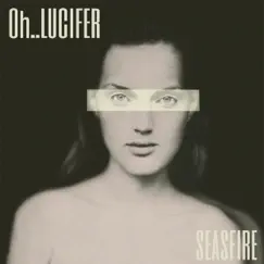 Oh Lucifer - Single by Seasfire album reviews, ratings, credits