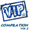 Vip Compilation Vol 2 album lyrics, reviews, download