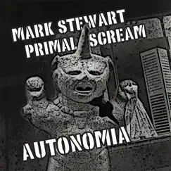 Autonomia (Remixes) - EP by Mark Stewart & Primal Scream album reviews, ratings, credits