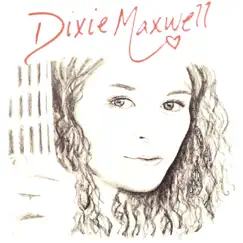 Dixie Maxwell - EP by Dixie Maxwell album reviews, ratings, credits